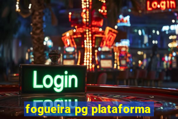 fogueira pg plataforma